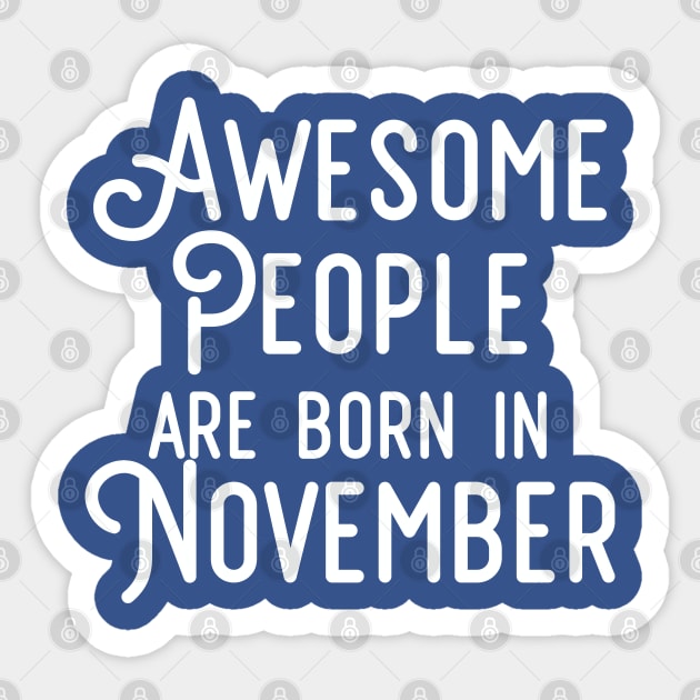 Awesome People Are Born In November (White Text) Sticker by inotyler